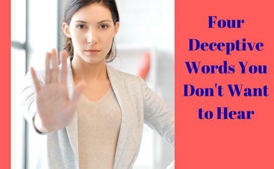 Four Deceptive Words You Don’t Want to Hear